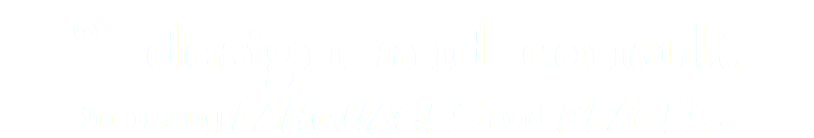 I design and consult  in many languages and places.
